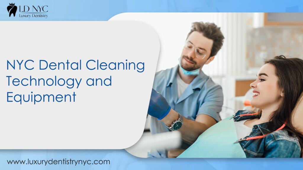 NYC Dental Cleaning Technology and Equipment