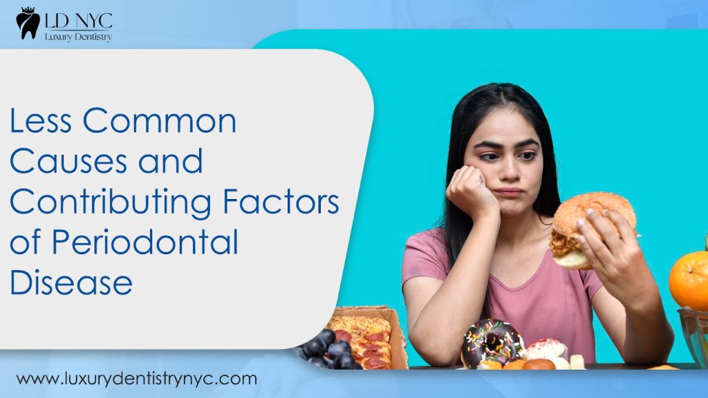 Less Common Causes and Contributing Factors of Periodontal Disease
